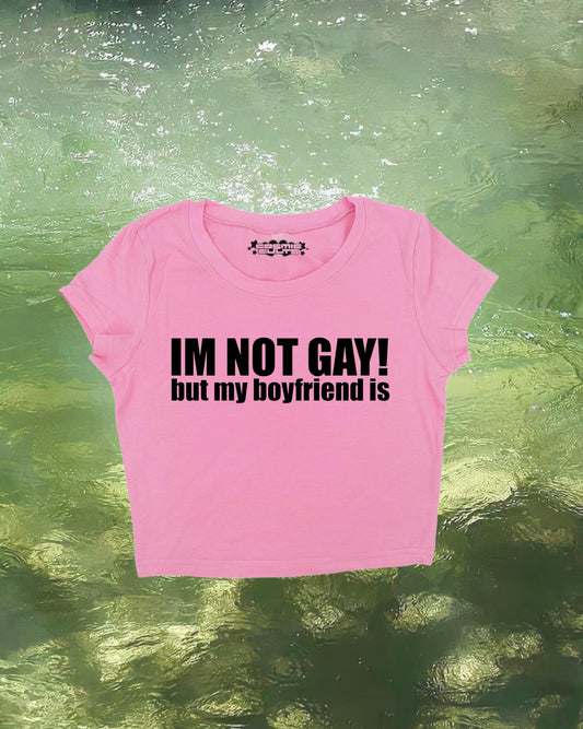 I'm Not Gay But My Boyfriend Is | Y2K Crop Top | Y2k Baby Tee | Funny Gift | Y2K Crop Top Shirt | Graphic Top | Cute Crop Top | LGBTQ