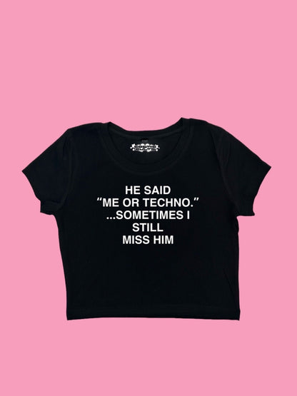He Said Me Or Techno Sometimes I Still Miss Him Y2K Crop Top Baby Tee