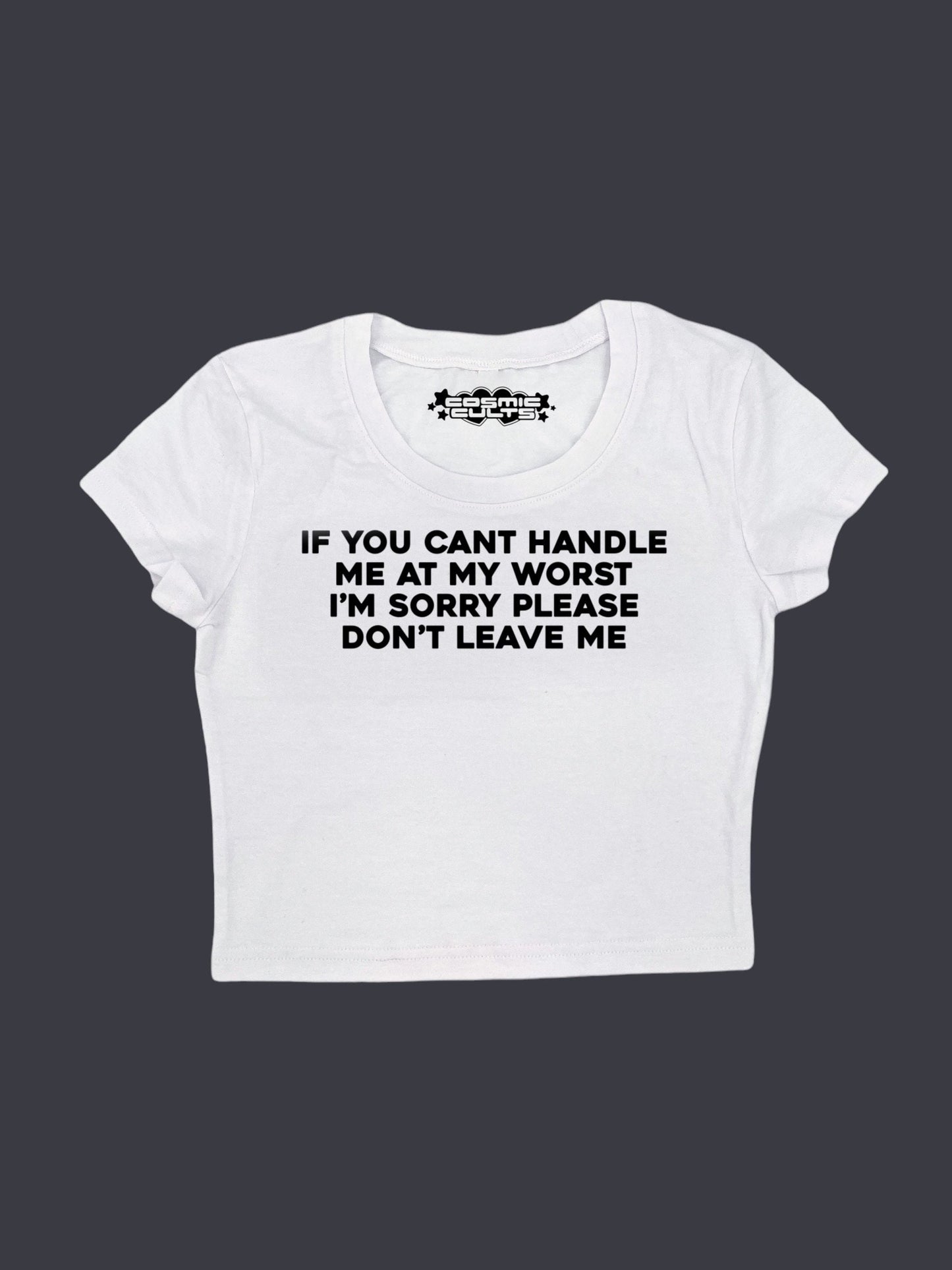 If You Can’t Handle Me At My Worst Im Sorry Please Don’t Leave Me Y2K crop top baby tee shirt