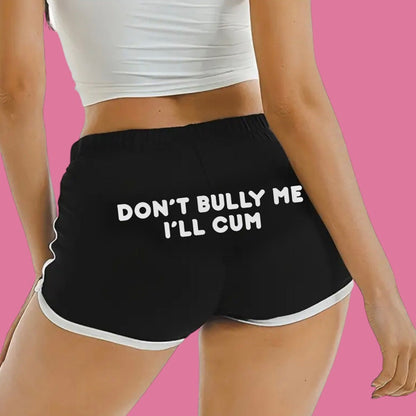 Don’t Bully Me I’ll Cum Dolphin Shorts | Custom Dolphin Shorts | Y2K Shorts | Cute Shorts | Funny Shorts | Y2K Shorts | Lounge Shorts
