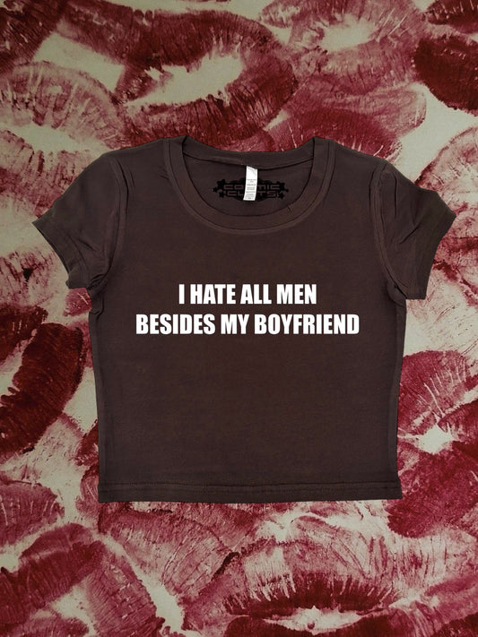 I Hate All Men Besides My Boyfriend Coquette Clothing, Coquette Top, Y2k Baby Tee, Funny gift, Y2K Crop Top shirt