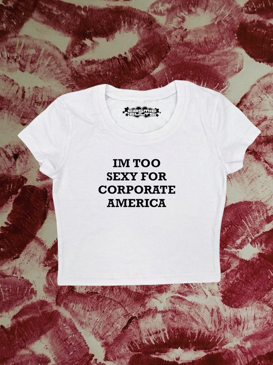 I’m Too Sexy For Corporate America Coquette Clothing, Coquette Top, Y2k Baby Tee, Funny gift, Y2K Crop Top shirt