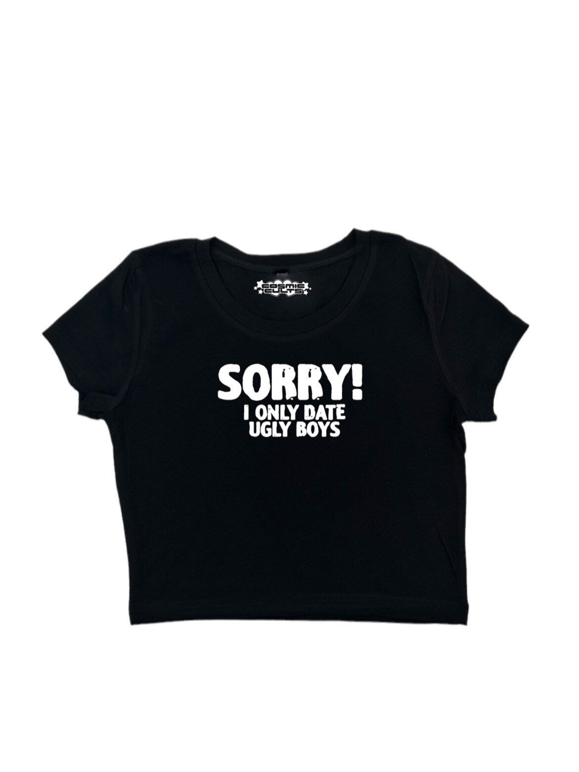 Sorry I Only Date Ugly Boys Y2K crop top tee shirt