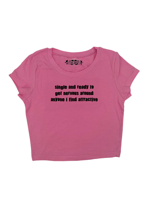 Y2K Single And Ready To Get Nervous Around Anyone I Find Attractive baby tee crop top