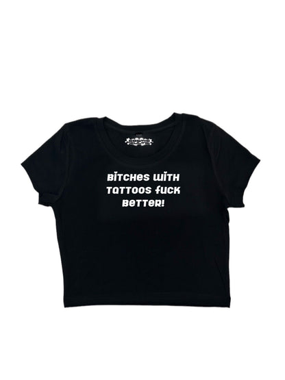 Bitches With Tattoos Fuck Better Y2K crop top tee shirt
