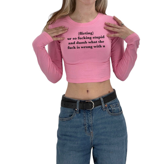 flirting ur so f-ing stupid and dumb what the f is wrong with u Y2K Crop Top Long Sleeve
